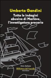 Tutte le indagini abusive di Marlòve, investigatore precario