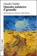 Questo mistero è grande. Dai «Karamazov» a Franzen e Alice Munro