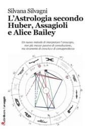 L'astrologia secondo Huber, Assagioli e Alice Bailey