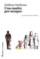 Una madre per sempre: E se il passato fosse un destino? (Robin&sons)