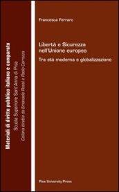 Libertà e sicurezza nell'Unione Europea. Tra età moderna e globalizzazione