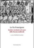 La via Francigena. Società e territorio nel cuore della Toscana medievale