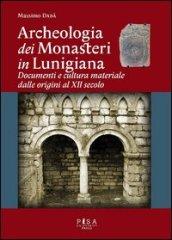 Archeologia dei monasteri in Lunigiana. Documenti e cultura materiale degli enti monastici della diocesi di Luni dalle origini al XII secolo