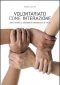 Volontariato come interazione. Come cambia la solidarietà organizzata in Italia