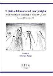 Il diritto del minore ad una famiglia. Tavola rotonda a 10 anni dalla L. 28 Marzo 2001, n. 149. Pisa, venerdì 11 novembre 2011