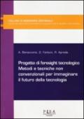 Progetto di foresight tecnologico. Metodi e tecniche non convenzionali per immaginare il futuro della tecnologia