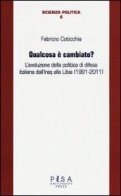 Qualcosa è cambiato? L'evoluzione della politica di difesa italiana dall'Iraq alla Libia (1991-2011)