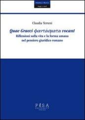 Quae Graeci phantasmata vocant. Riflessioni sulla vita e la forma umana nel pensiero giuridico romano