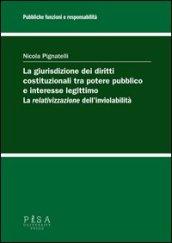 La giurisdizione dei diritti costituzionali tra potere pubblico e interesse legittimo: la «relativizzazione» dell'inviolabilità