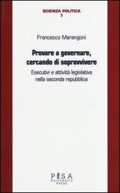 Provare a governare, cercando di sopravvivere. Esecutivi e attività legislativa nella seconda Repubblica