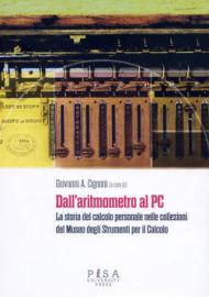 Dall'aritmometro al PC. La storia del calcolo personale nelle collezioni del Museo degli strumenti per il calcolo