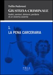 Giustizia criminale. 1.La pena cerceraria