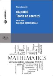 Calcolo. Teoria ed esercizi. 1.Calcolo differenziale