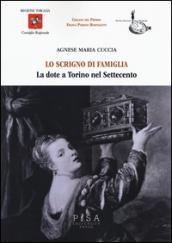 Lo scrigno di famiglia. La dote a Torino nel Settecento