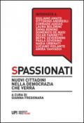 Spassionati. Nuovi cittadini nella democrazia che verrà