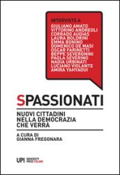 Spassionati. Nuovi cittadini nella democrazia che verrà