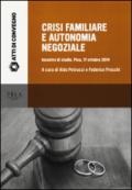 Crisi familiare e autonomia negoziale. Incontro di studio (Pisa, 17 ottobre 2014)