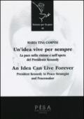Un'idea vive per sempre. La pace nella visione e nell'opera del presidente Kennedy. Ediz. italiana e inglese