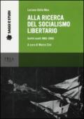 Alla ricerca del socialismo libertario. Scritti scelti 1962-2003