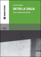 Dietro la soglia. Teatro, istituzioni totali e identità