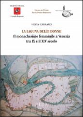 La laguna delle donne. Il monachesimo femminile a Venezia tra IX e XIV secolo