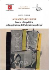 La signorina dell'igiene. Genere e biopolitica nella costruzione dell'«infermiera moderna»