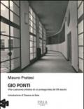 Gio Ponti. Vita e percorso artistico di un protagonista del XX secolo. Ediz. illustrata