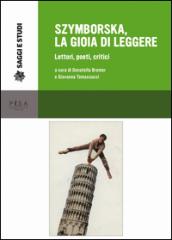 Szymborska, la gioia di leggere: Lettori, poeti, critici