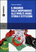 Il Maghreb dalle indipendenze alle rivolte arabe: storia e istituzioni