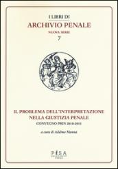 Il problema dell'interpretazione nella giustizia penale. Atti del Convegno (Foggia, 15-16 maggio 2015)