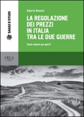 La regolazione dei prezzi in Italia tra le due guerre. Tanto rumore per poco?