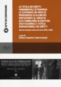 La tutela dei diritti fondamentali attraverso le esperienze dei paesi di provenienza di alcuni partecipanti al corso di alta formazione in giustizia costituzionale ... Atti dei seminari interni anni 2015- 2016