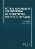 Poteri normativi del governo ed effettività dei diritti sociali. Atti dell'incontro di studi (Pisa, 27 ottobre 2016)