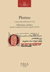 L'immortalità dell'anima IV 7 (2). Plotiniana arabica (pseudo-teologia di Aristotele, capitoli I, III, IX). Testo greco a fronte. Ediz. multilingue