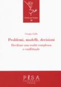 Problemi, modelli, decisioni. Decifrare una realtà complessa e conflittuale