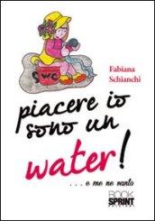 Piacere io sono un water! (...e me ne vanto)