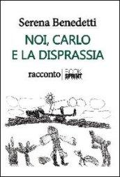 Noi, Carlo e la disprassia