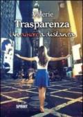 Trasparenza. Un amore a distanza