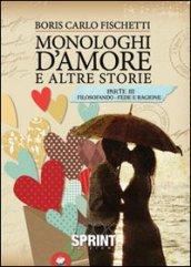 Monologhi d'amore ed altre storie - Parte 3 Filosofando- Fede e Ragione