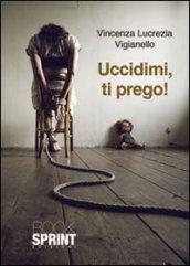 Uccidimi, ti prego!