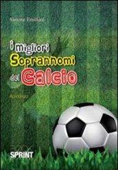 I migliori soprannomi del calcio