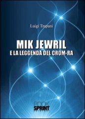 Mik Jewril e la leggenda del crom-ra