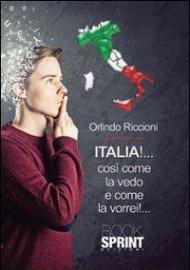 Italia! Così come la vedo e come la vorrei