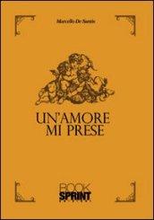 Un amore mi prese