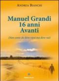 Manuel Grandi 16 anni avanti. Non conta da dove vieni ma dove vai