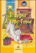 Il sogno di topo Tobia. Ediz. illustrata