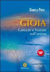 Gioia. Carezze e frustate sull'anima