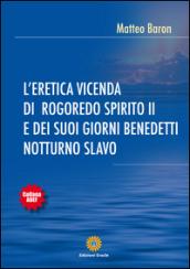 L'eretica vicenda di Rogoredo Spirito II e dei suoi giorni benedetti notturno slavo