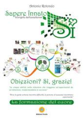 Obiezioni? Si, grazie! Le cinque abilità nella relazione che traggono un'opportunità da un'obiezione, trasformandola in successo