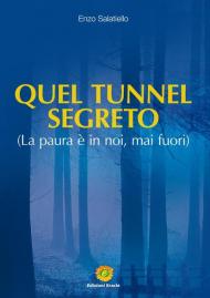 Quel tunnel segreto. La paura è in noi, mai fuori